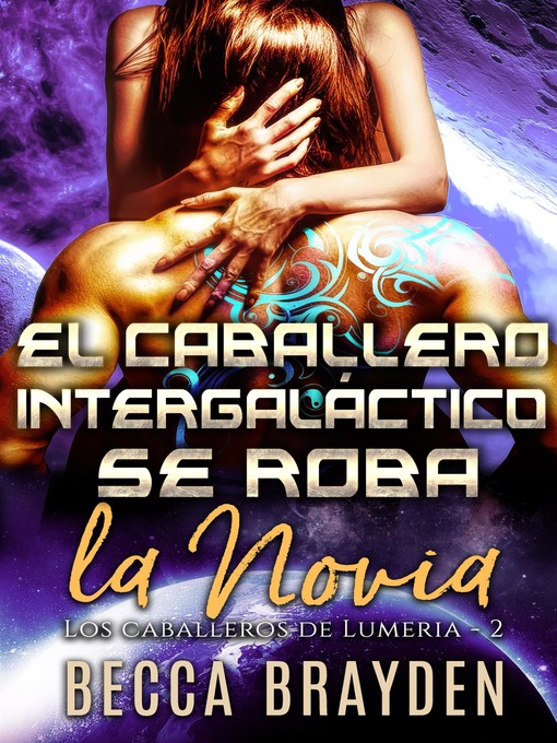 Title details for El Caballero intergaláctico se roba la novia by Becca Brayden - Available